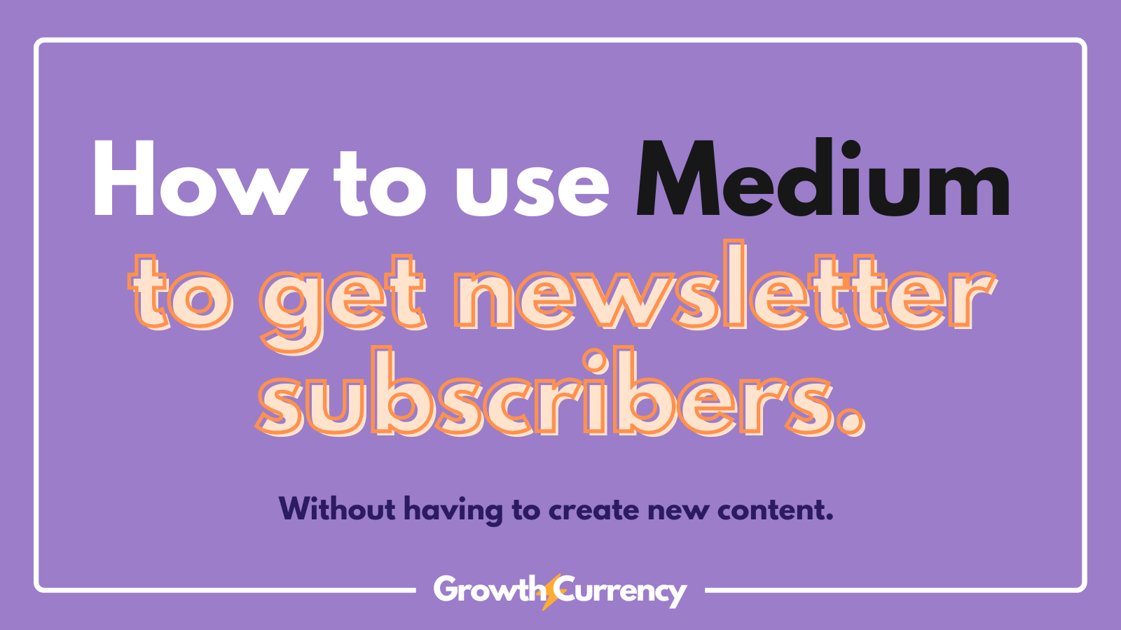 How to use Medium to get newsletter subscribers.